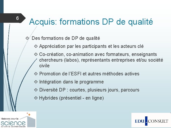 6 Acquis: formations DP de qualité Des formations de DP de qualité Appréciation par