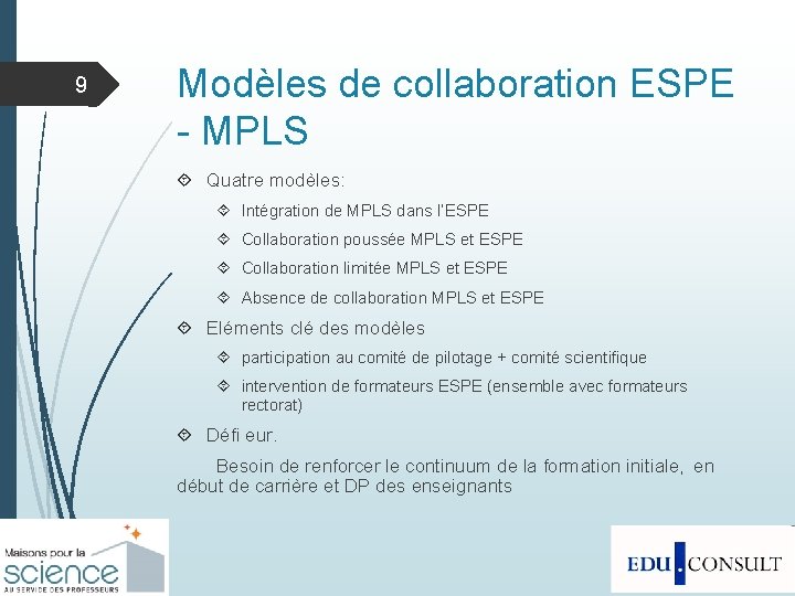 9 Modèles de collaboration ESPE - MPLS Quatre modèles: Intégration de MPLS dans l’ESPE