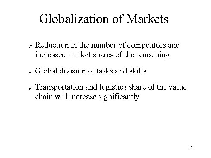 Globalization of Markets ! ! ! Reduction in the number of competitors and increased