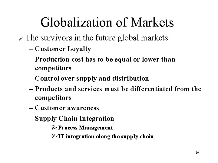 Globalization of Markets ! The survivors in the future global markets – Customer Loyalty