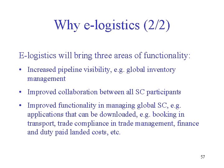 Why e-logistics (2/2) E-logistics will bring three areas of functionality: • Increased pipeline visibility,