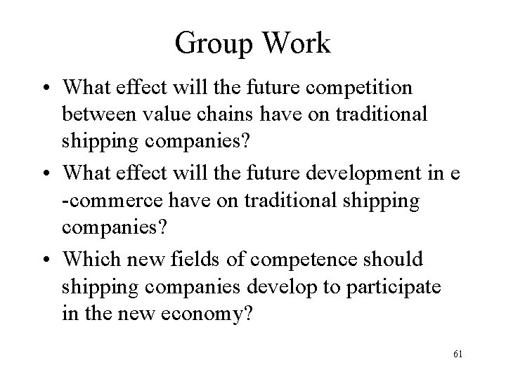 Group Work • What effect will the future competition between value chains have on