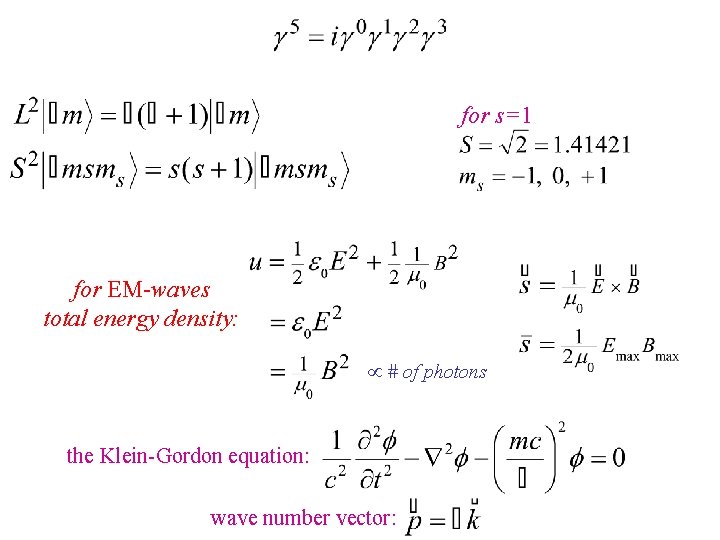for s=1 for EM-waves total energy density: # of photons the Klein-Gordon equation: wave for s=1 for EM-waves total energy density: # of photons the Klein-Gordon equation: wave