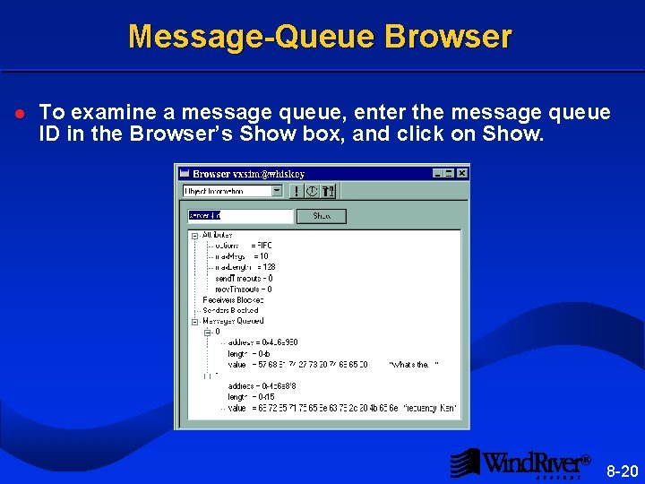 Message-Queue Browser l To examine a message queue, enter the message queue ID in
