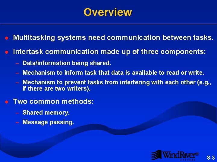 Overview l Multitasking systems need communication between tasks. l Intertask communication made up of