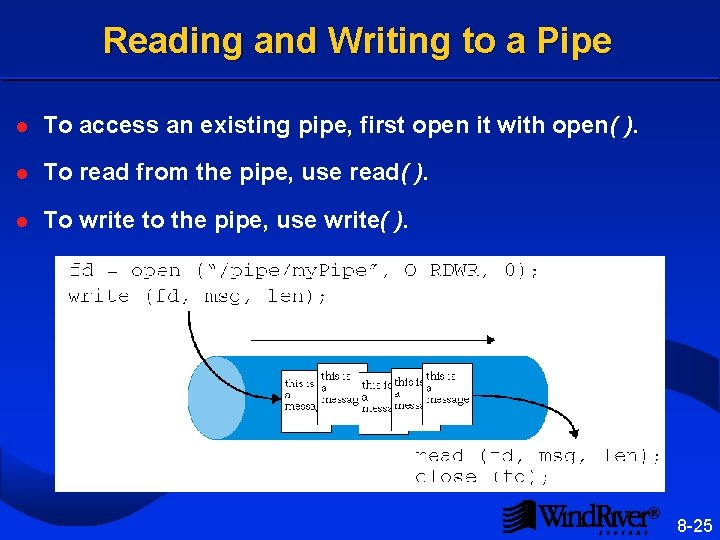 Reading and Writing to a Pipe l To access an existing pipe, first open