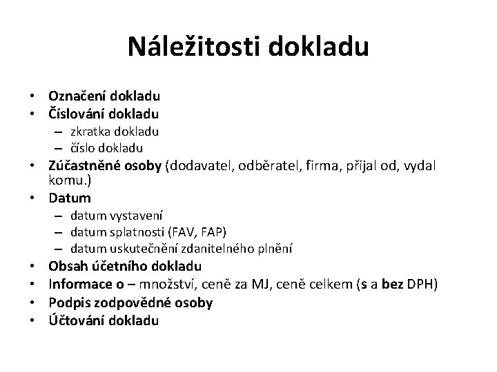 Náležitosti dokladu • Označení dokladu • Číslování dokladu – zkratka dokladu – číslo dokladu