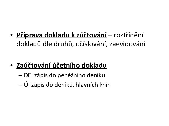  • Příprava dokladu k zúčtování – roztřídění dokladů dle druhů, očíslování, zaevidování •