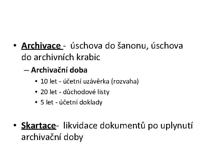  • Archivace - úschova do šanonu, úschova do archivních krabic – Archivační doba