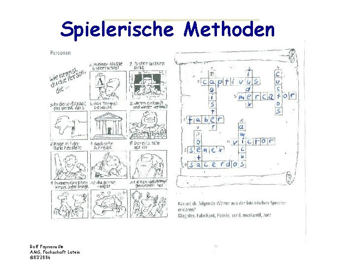 Spielerische Methoden Rolf Faymonville AMG, Fachschaft Latein © 03’ 2006 