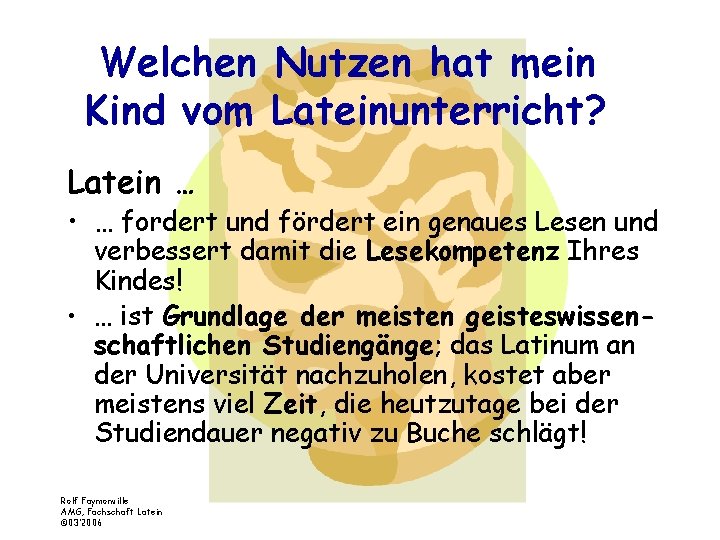 Welchen Nutzen hat mein Kind vom Lateinunterricht? Latein … • … fordert und fördert