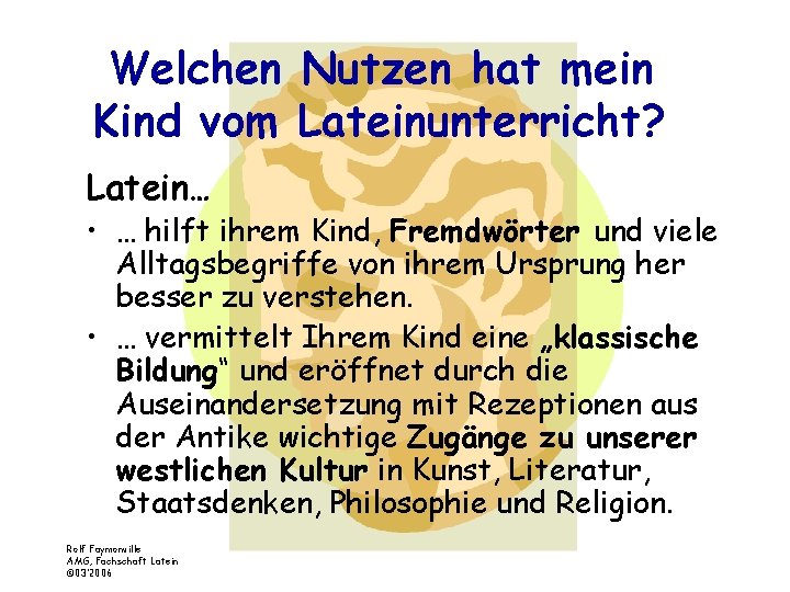 Welchen Nutzen hat mein Kind vom Lateinunterricht? Latein… • … hilft ihrem Kind, Fremdwörter