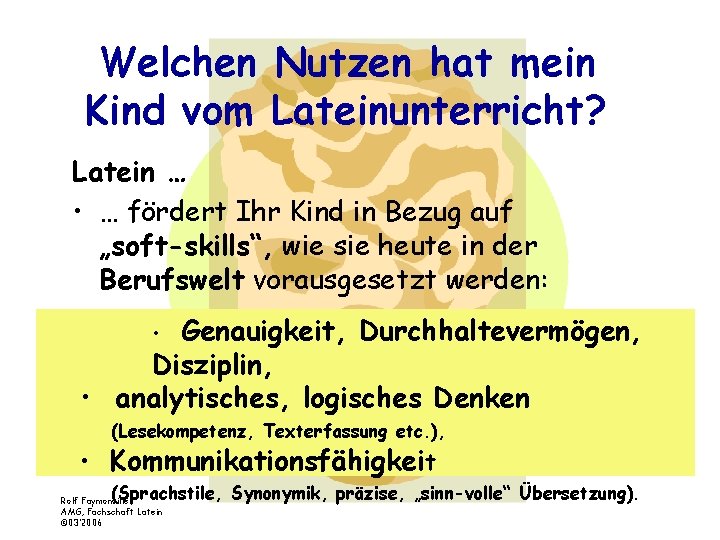 Welchen Nutzen hat mein Kind vom Lateinunterricht? Latein … • … fördert Ihr Kind