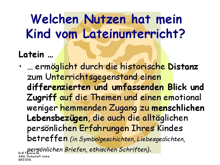 Welchen Nutzen hat mein Kind vom Lateinunterricht? Latein … • … ermöglicht durch die