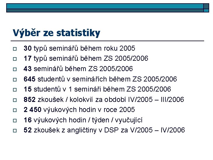 Výběr ze statistiky o o o o o 30 typů seminářů během roku 2005