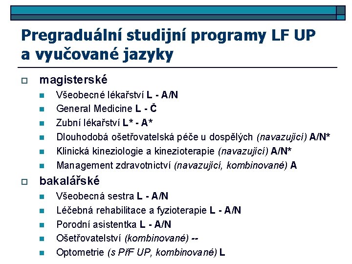 Pregraduální studijní programy LF UP a vyučované jazyky o magisterské n n n o