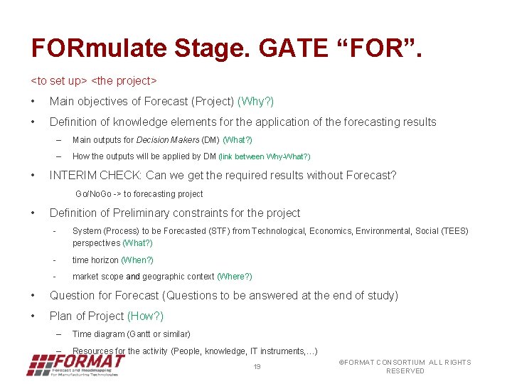 FORmulate Stage. GATE “FOR”. <to set up> <the project> • Main objectives of Forecast