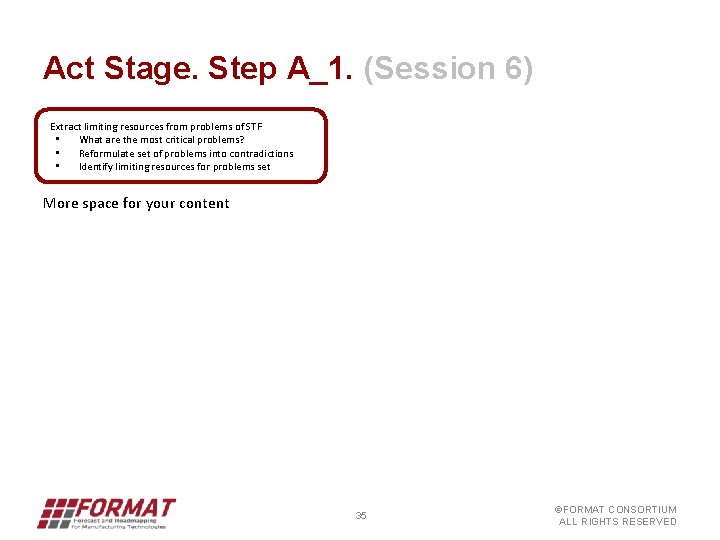 Act Stage. Step A_1. (Session 6) Extract limiting resources from problems of STF •