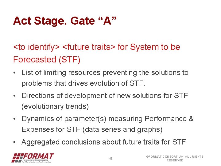 Act Stage. Gate “A” <to identify> <future traits> for System to be Forecasted (STF)