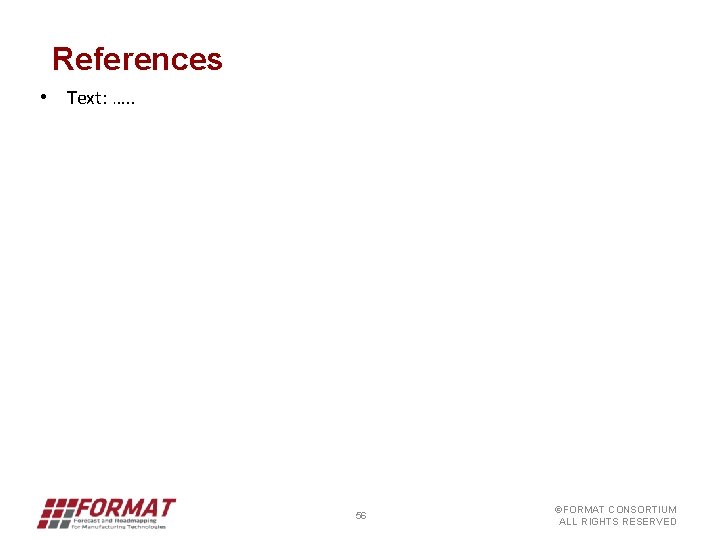References • Text: …. . 56 ©FORMAT CONSORTIUM ALL RIGHTS RESERVED 