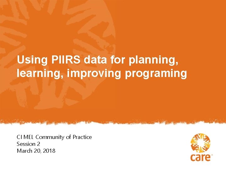 Using PIIRS data for planning, learning, improving programing CI MEL Community of Practice Session