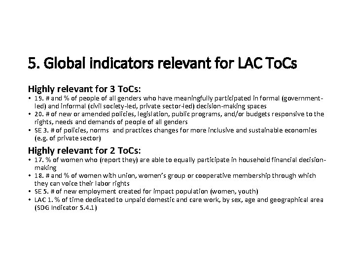 5. Global indicators relevant for LAC To. Cs Highly relevant for 3 To. Cs: