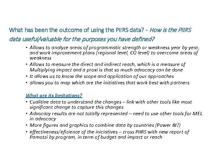 What has been the outcome of using the PIIRS data? - How is the