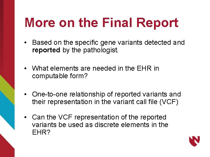 More on the Final Report • Based on the specific gene variants detected and