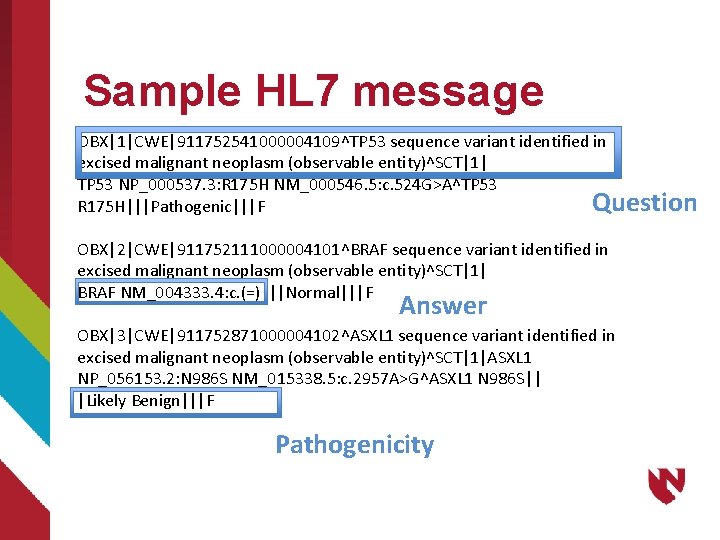 Sample HL 7 message OBX|1|CWE|911752541000004109^TP 53 sequence variant identified in excised malignant neoplasm (observable
