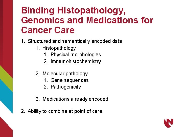 Binding Histopathology, Genomics and Medications for Cancer Care 1. Structured and semantically encoded data