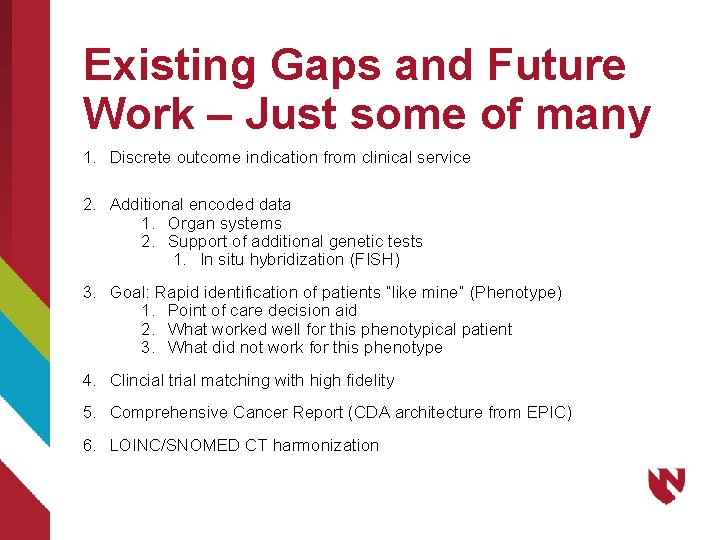 Existing Gaps and Future Work – Just some of many 1. Discrete outcome indication