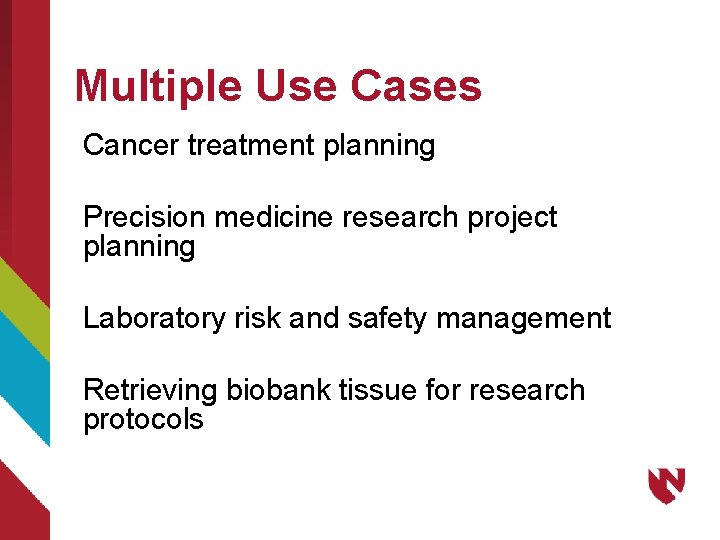 Multiple Use Cases Cancer treatment planning Precision medicine research project planning Laboratory risk and