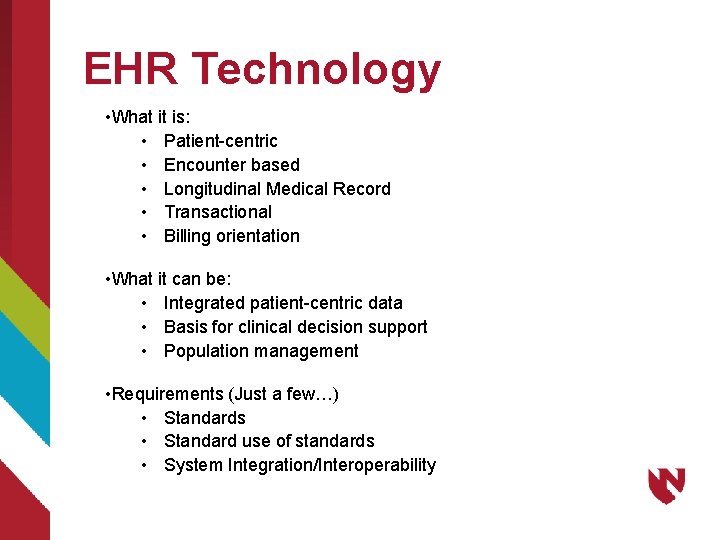 EHR Technology • What it is: • Patient-centric • Encounter based • Longitudinal Medical