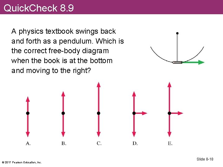 Quick. Check 8. 9 A physics textbook swings back and forth as a pendulum.