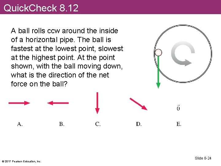 Quick. Check 8. 12 A ball rolls ccw around the inside of a horizontal