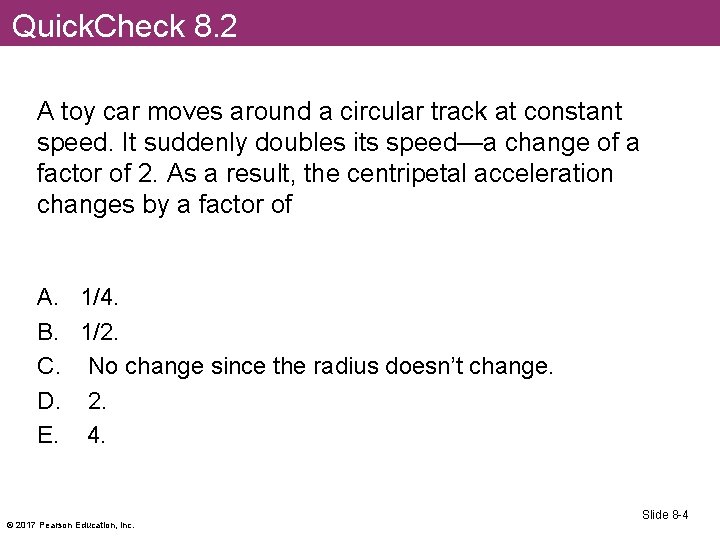 Quick. Check 8. 2 A toy car moves around a circular track at constant