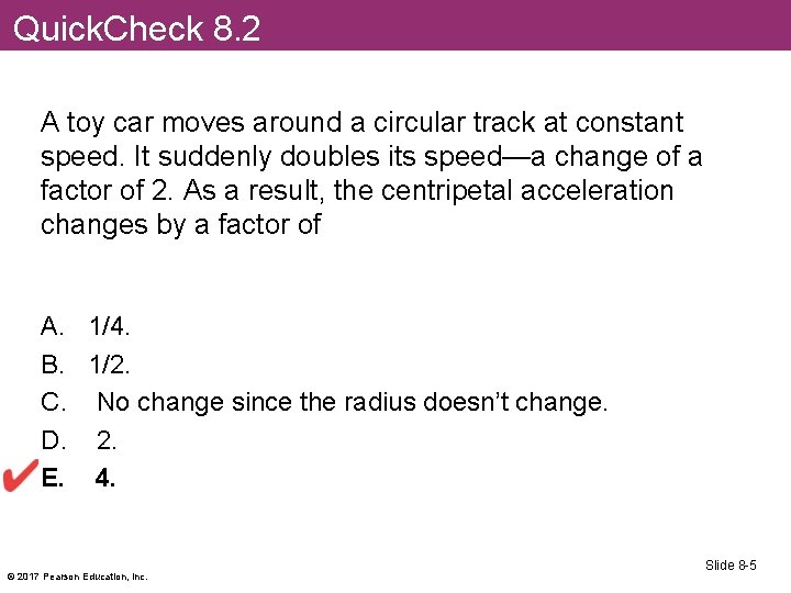 Quick. Check 8. 2 A toy car moves around a circular track at constant