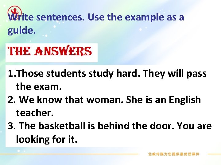 Write sentences. Use the example as a guide. 1. Those students study hard. They