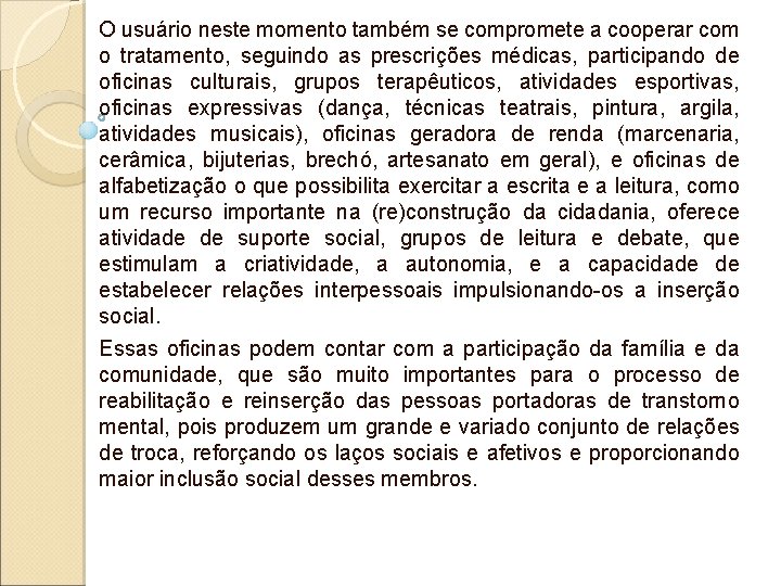 O usuário neste momento também se compromete a cooperar com o tratamento, seguindo as O usuário neste momento também se compromete a cooperar com o tratamento, seguindo as
