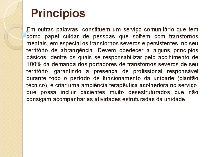 Princípios Em outras palavras, constituem um serviço comunitário que tem como papel cuidar de Princípios Em outras palavras, constituem um serviço comunitário que tem como papel cuidar de