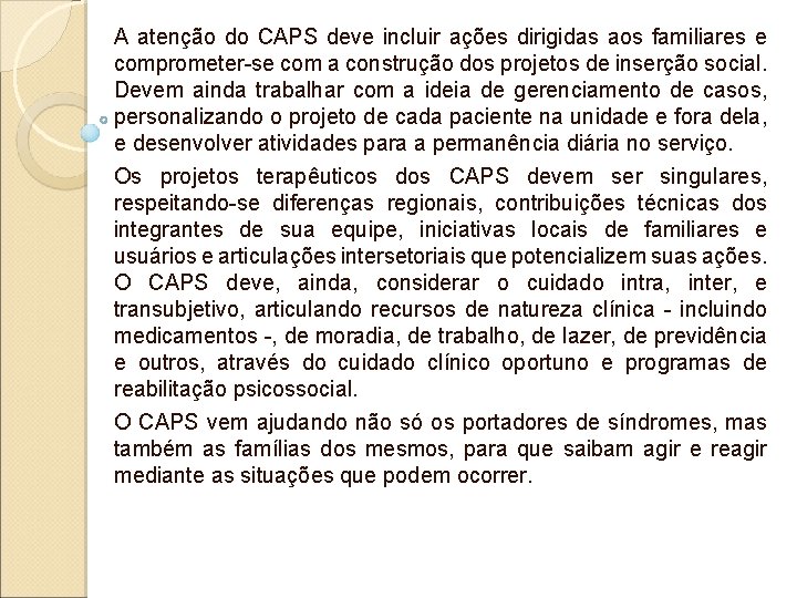 A atenção do CAPS deve incluir ações dirigidas aos familiares e comprometer-se com a A atenção do CAPS deve incluir ações dirigidas aos familiares e comprometer-se com a