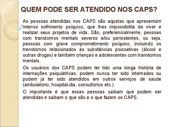 QUEM PODE SER ATENDIDO NOS CAPS? As pessoas atendidas nos CAPS são aquelas que QUEM PODE SER ATENDIDO NOS CAPS? As pessoas atendidas nos CAPS são aquelas que
