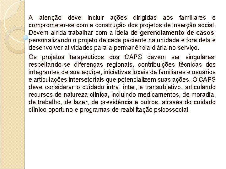 A atenção deve incluir ações dirigidas aos familiares e comprometer-se com a construção dos A atenção deve incluir ações dirigidas aos familiares e comprometer-se com a construção dos