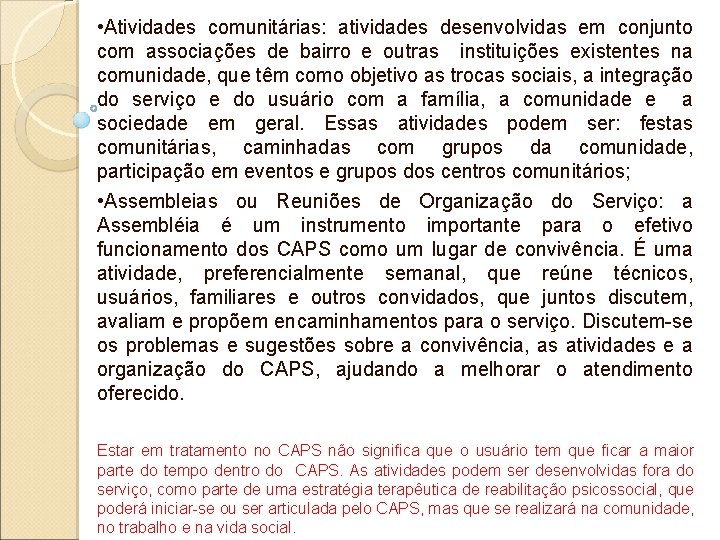 • Atividades comunitárias: atividades desenvolvidas em conjunto com associações de bairro e outras • Atividades comunitárias: atividades desenvolvidas em conjunto com associações de bairro e outras