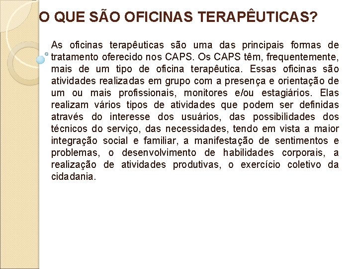 O QUE SÃO OFICINAS TERAPÊUTICAS? As oficinas terapêuticas são uma das principais formas de O QUE SÃO OFICINAS TERAPÊUTICAS? As oficinas terapêuticas são uma das principais formas de
