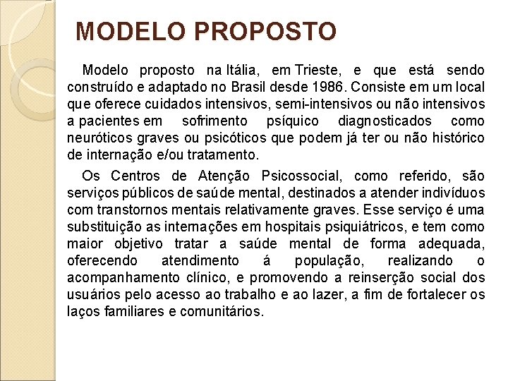 MODELO PROPOSTO Modelo proposto na Itália, em Trieste, e que está sendo construído e MODELO PROPOSTO Modelo proposto na Itália, em Trieste, e que está sendo construído e