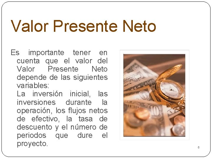 Valor Presente Neto Es importante tener en cuenta que el valor del Valor Presente