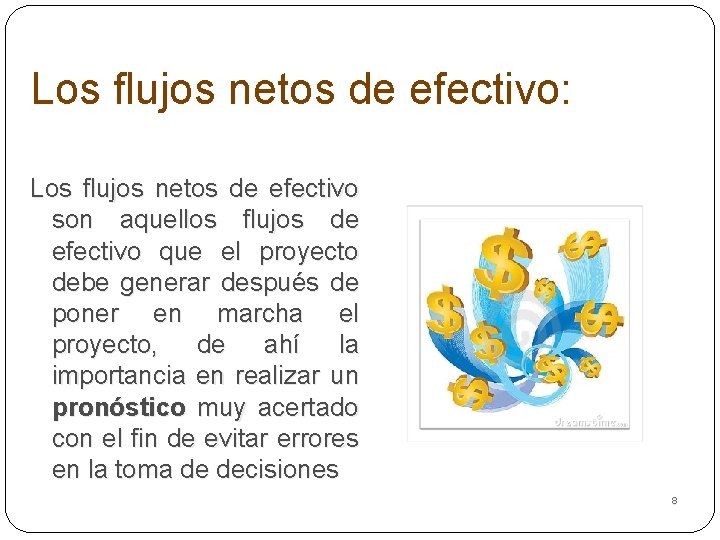 Los flujos netos de efectivo: Los flujos netos de efectivo son aquellos flujos de