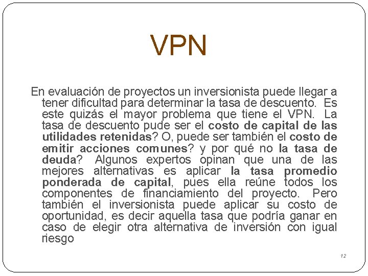 VPN En evaluación de proyectos un inversionista puede llegar a tener dificultad para determinar
