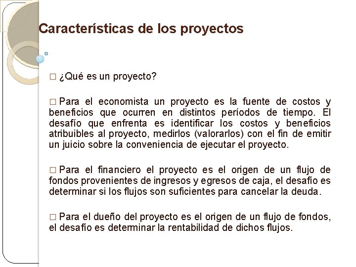Características de los proyectos � ¿Qué es un proyecto? � Para el economista un
